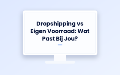 Dropshipping vs. Eigen Voorraad: Voor- en Nadelen