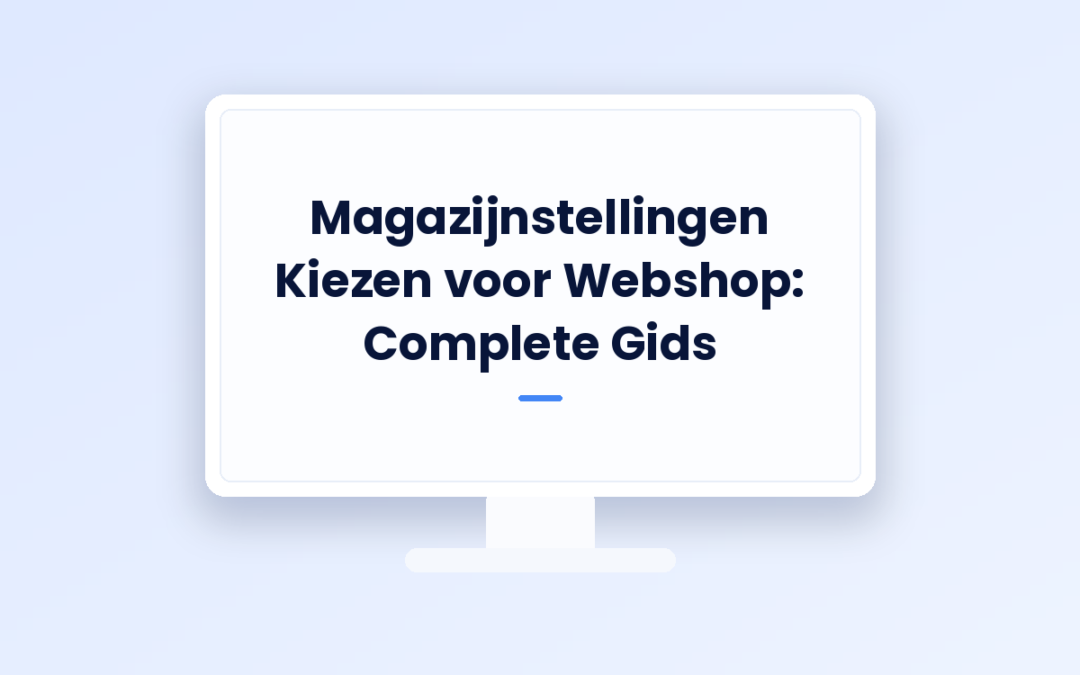 Magazijnstellingen Kiezen voor Webshop