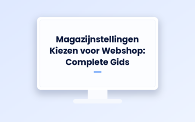 Magazijnstellingen Kiezen voor Webshop