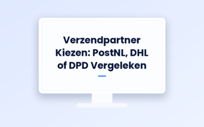 Verzendpartner Kiezen: PostNL, DHL of DPD Vergeleken